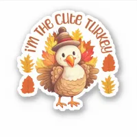 I'am Cute Turkey Thanksgiving Vinyl Sticker