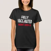Fully Vaccinated against Covid-19 T-Shirt