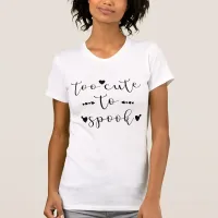 too cute to spook halloween T-Shirt