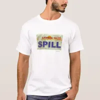 License To Spill Funny Plate Motto T-Shirt