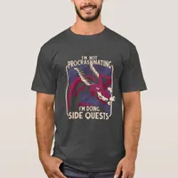 Im Not Procrastinating Dragon Side Quests T-Shirt