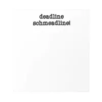 Deadline Schmeadline Notepad