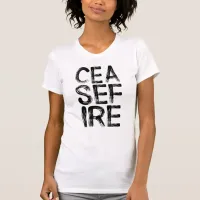 CEASE FIRE Stark Block Letters T-Shirt