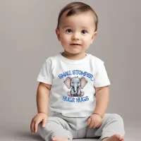 Small Stomper, Huge Hugs Baby T-Shirt