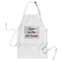 Vote Pet We Trust Adult Apron