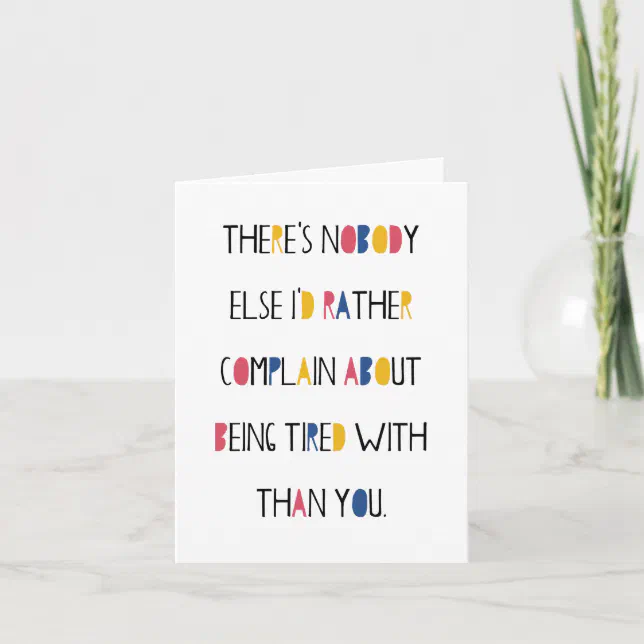 Funny Romantic Being Tired Greeting Card