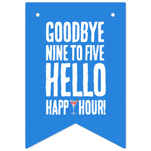 Funny Goodbye 9 to 5 Hello Happy Hour Retirement Bunting Flags