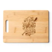 My Girl Might Not Always Swing But I Do So Cutting Board