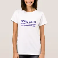 The Find Out Era of Politics is Just Beginning T-Shirt