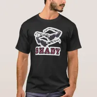 Shady! T-Shirt