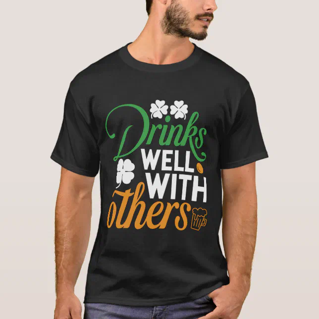 Drinks Well With Others St. Patrick's Day Drunk T-Shirt