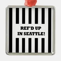 Ref'd Up In Seattle with Replacement Referees Metal Ornament