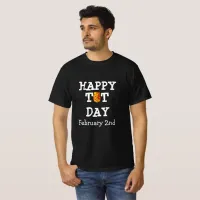 Happy Tot Day Funny Holidays   T-Shirt