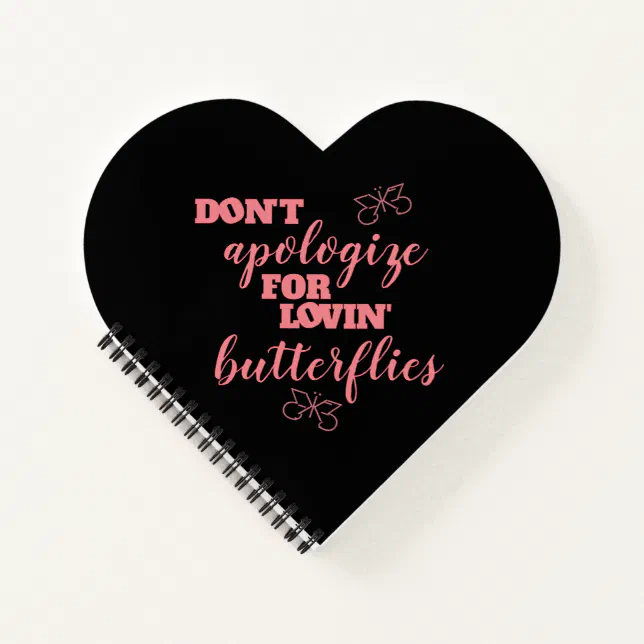 Funny Don't Apologize for Lovin' Butterflies Notebook