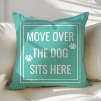 Move Over The Dog Sits Here Funny Teal Pet Throw Pillow