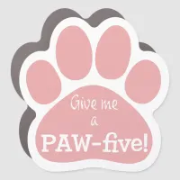 Give me a PAW-five Car Magnet