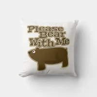 Please Bear With Me Cute Animal Logo Fun Throw Pillow