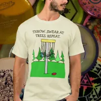 Throw, Swear at Trees, Repeat Disc Golf Humor Shir T-Shirt