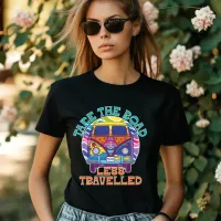 Take The Road Less Travelled T-Shirt