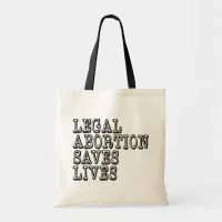 Legal Abortion Saves Lives Tote Bag