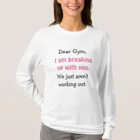 Dear Gym, Working out Humor, Funny Gym Jokes T-Shirt