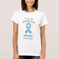 I Wear Blue for Son | Trisomy Awareness T-Shirt