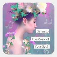 Listen to the Music of your Soul | Inspriational Square Sticker