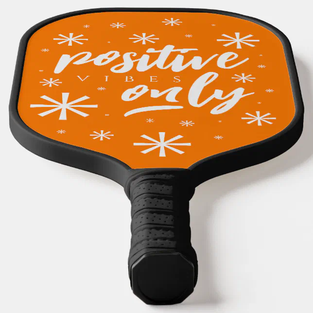 Handwritten Upbeat Positive Vibes Only Pickleball Paddle