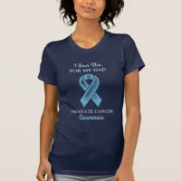 I Wear Blue for my Dad | Prostate Cancer Awareness T-Shirt