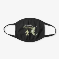 I’d Rather Be Fishing Black Cotton Face Mask