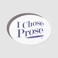 I Chose Prose Author Quote Fun Design Car Magnet