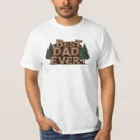 *~* Pine Father's Day Rustic AP86 BEST DAD EVER T-Shirt