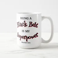 Martial Arts Black Belt is my Superpower Coffee Mug