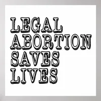 Legal Abortion Saves Lives Poster