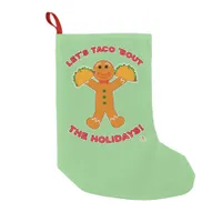 Taco Bout The Holidays Christmas Ginger Joy Small Christmas Stocking