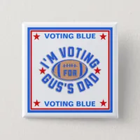 I'm Voting for Gus's Dad Button