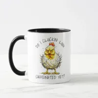 Do I Look Caffeinated Yet? Funny Angry Chicken Mug