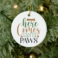 Here Comes Santa Paws - Christmas Ceramic Ornament