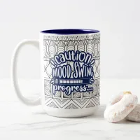 Funny Mug:Caution Mood Swing in Progress Navy Blue Two-Tone Coffee Mug