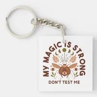 My Magic is Strong Don't Test Me  Keychain