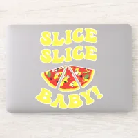 Slice Slice Baby Funny Pizza Sticker