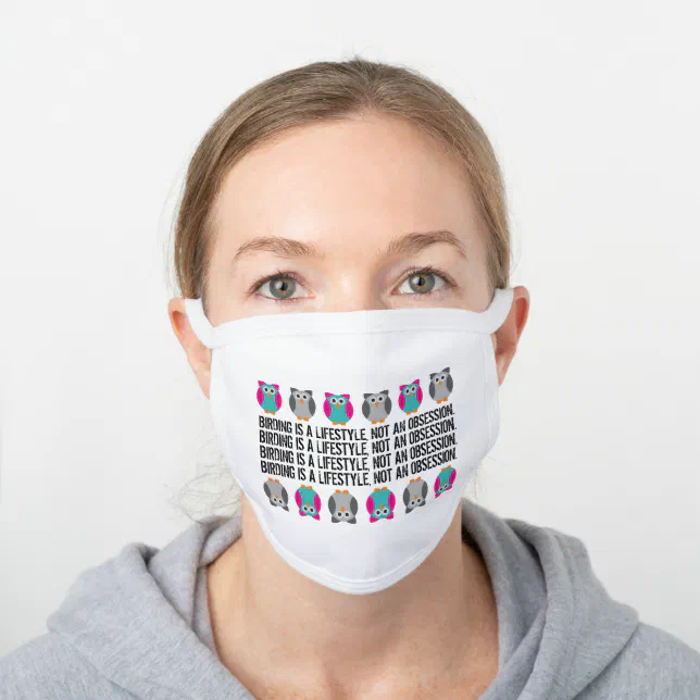 Funny Birding is a Lifestyle, Not an Obsession White Cotton Face Mask