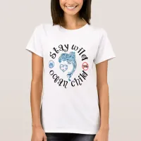 Stay Wild Ocean Child | Dolphin Awareness T-Shirt