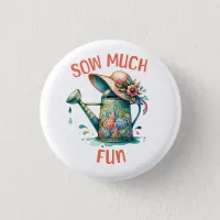 Sow Much Fun Garden Button