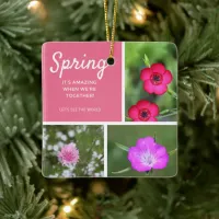 Spring - It's amazing when we're together! Ceramic Ornament