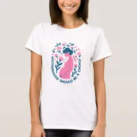 Motherhood Should Be a Choice T-Shirt