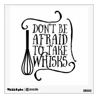 Don't Be Afraid to Take Whisks Kitchen Quote Wall Sticker