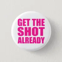 Get the Shot Already Button