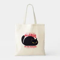 Funny My Cat Was Allergic So The Husband Had to Go Tote Bag