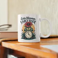 Late Bloomer Early Riser Motivation Coffee Mug